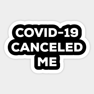 COVID-19 Canceled Me (white) Sticker